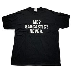 Black Graphic Short Sleeve T-shirt 2XL Me? Sarcastic? Never